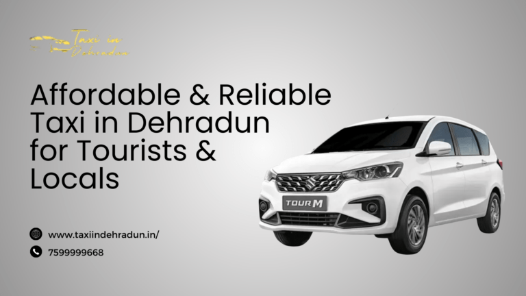 Affordable & Reliable Taxi in Dehradun for Tourists & Locals